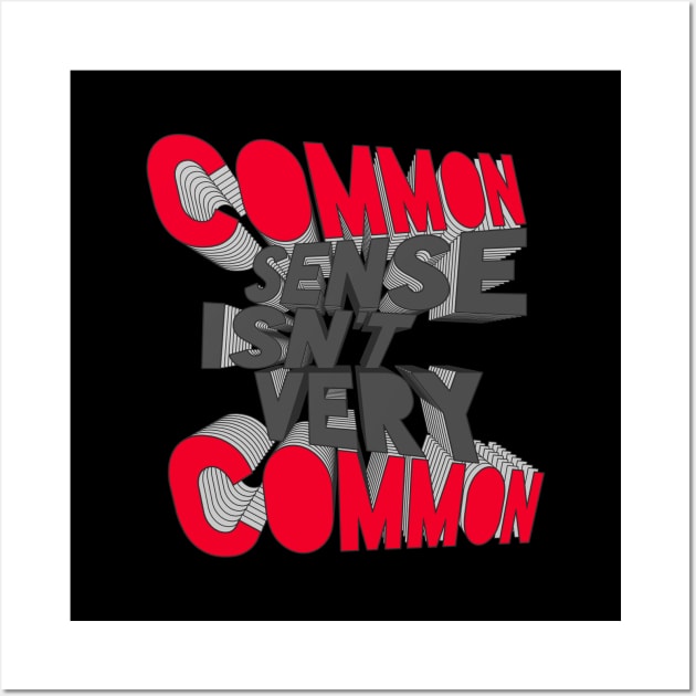 COMMON SENSE ISN'T VERY COMMON Wall Art by azified